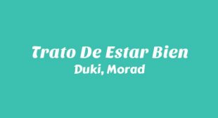 Trato De Estar Bien Lyrics – Duki