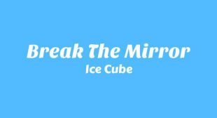 Break the Mirror Lyrics – Ice Cube