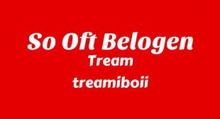 SO OFT BELOGEN Lyrics – Tream