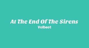 At the End of the Sirens Lyrics – Volbeat