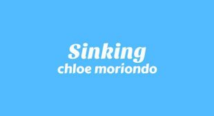 Sinking Lyrics – chloe moriondo