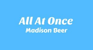 All At Once Lyrics – Madison Beer