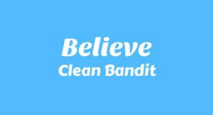 Believe Lyrics – Clean Bandit