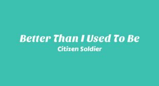 Better Than I Used To Be Song Lyrics