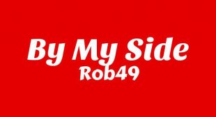 By My Side Lyrics – Rob49