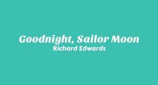 Goodnight, Sailor Moon Lyrics – Richard Edwards