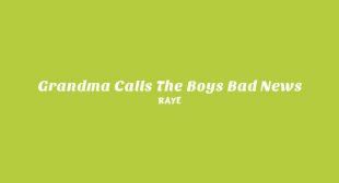 Grandma Calls The Boys Bad News Lyrics – RAYE