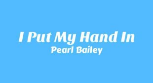 I Put My Hand In Lyrics – Pearl Bailey