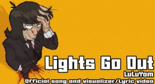 Lights Go Out! Lyrics – LuLuYam