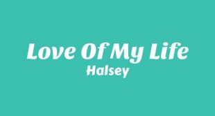 Lyrics of Love of My Life Song