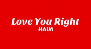 Love you right Lyrics – HAIM
