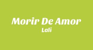 Lyrics of MORIR DE AMOR (English Translation) Song