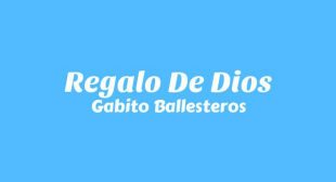 REGALO DE DIOS (English Translation) Lyrics – Gabito Ballesteros