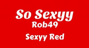 So Sexyy Lyrics – Rob49