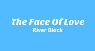 THE FACE OF LOVE Lyrics – River Black