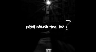 What would you do? Lyrics – Az Chike
