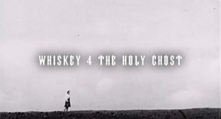 Whiskey 4 The Holy Ghost Song Lyrics