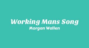 Working Mans Song Lyrics – Morgan Wallen