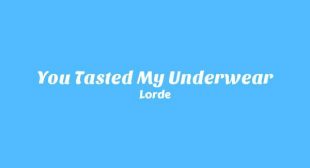You Tasted My Underwear Song Lyrics
