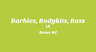 Barbies, Bodykits, Bass Song Lyrics