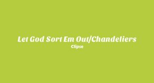 Let God Sort Em OutChandeliers Lyrics