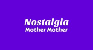 Nostalgia Lyrics – Mother Mother
