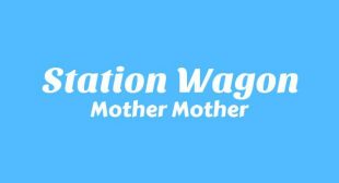 Station Wagon Lyrics – Mother Mother