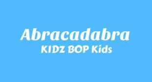 Abracadabra Lyrics – KIDZ BOP Kids