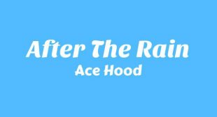After The Rain Lyrics – Ace Hood