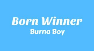 Born Winner Lyrics – Burna Boy