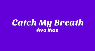 Catch My Breath Lyrics – Ava Max