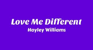 Love Me Different Lyrics – Hayley Williams