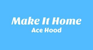 Make It Home Lyrics – Ace Hood