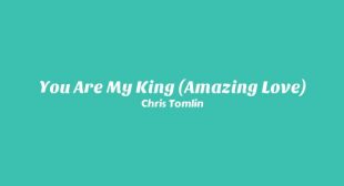You Are My King (Amazing Love) Lyrics