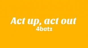 Act Up, Act Out Lyrics