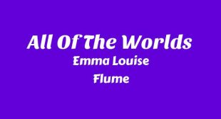 All Of The Worlds Lyrics – Emma Louise