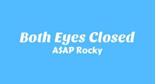 Both Eyes Closed Lyrics – A$AP Rocky