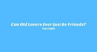 Can Old Lovers Ever Just Be Friends? Lyrics