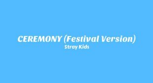 CEREMONY (Festival Version) Lyrics – Stray Kids