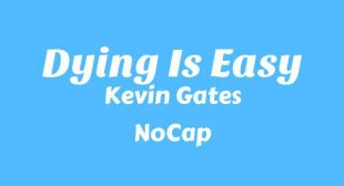 Dying Is Easy Lyrics – Kevin Gates