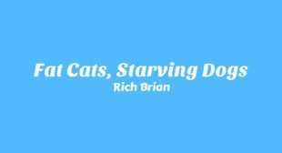 Lyrics of Fat Cats, Starving Dogs Song