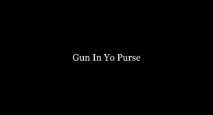 Lyrics of Gun In Yo Purse Song