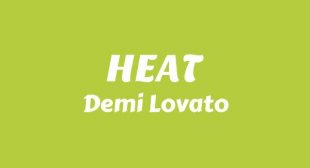 HEAT Lyrics – Demi Lovato