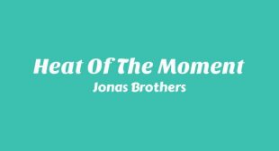 Lyrics of Heat Of The Moment Song