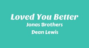 Lyrics of Loved You Better Song