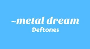 Metal dream Lyrics – Deftones