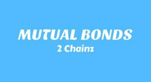 MUTUAL BONDS Lyrics – 2 Chainz