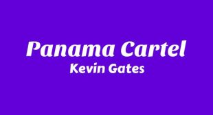 Panama Cartel Lyrics – Kevin Gates