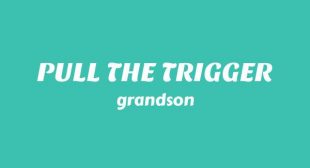 PULL THE TRIGGER Lyrics – grandson