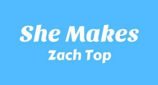 She Makes Lyrics – Zach Top